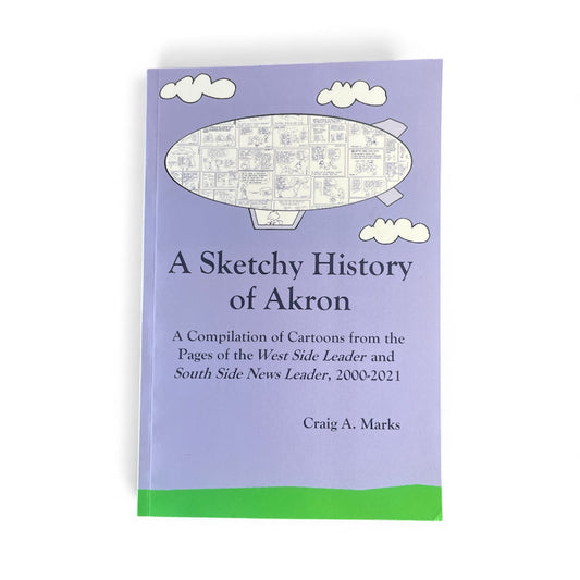 A Sketchy History Of Akron, 2000-2021 Book
